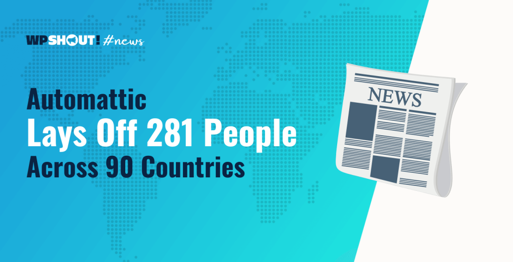 Automattic Lays Off 281 People Across 90 Countries: The Web Reacts
