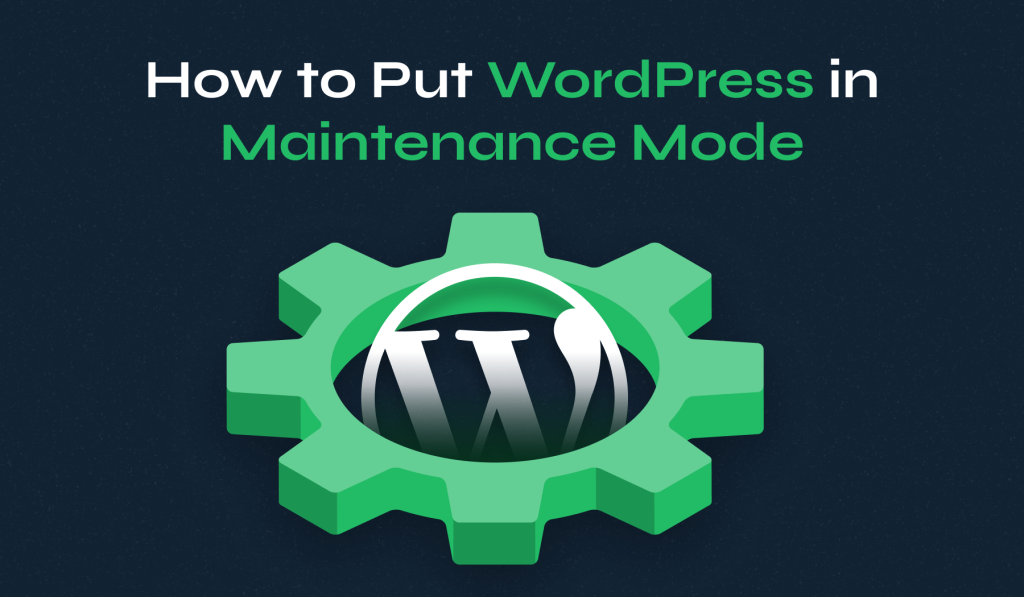 How to Put WordPress in Maintenance Mode: 4 Simple Methods