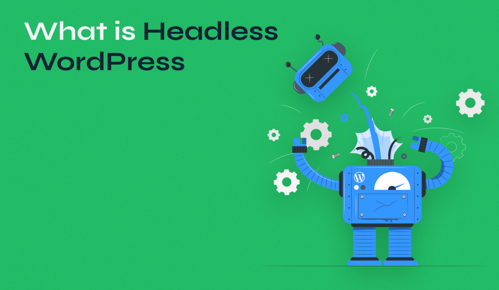 What Is Headless WordPress? Benefits & How It Works