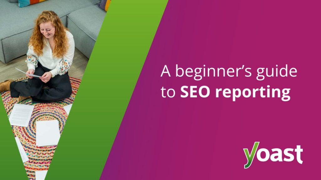 The beginner’s guide to SEO reporting • Yoast