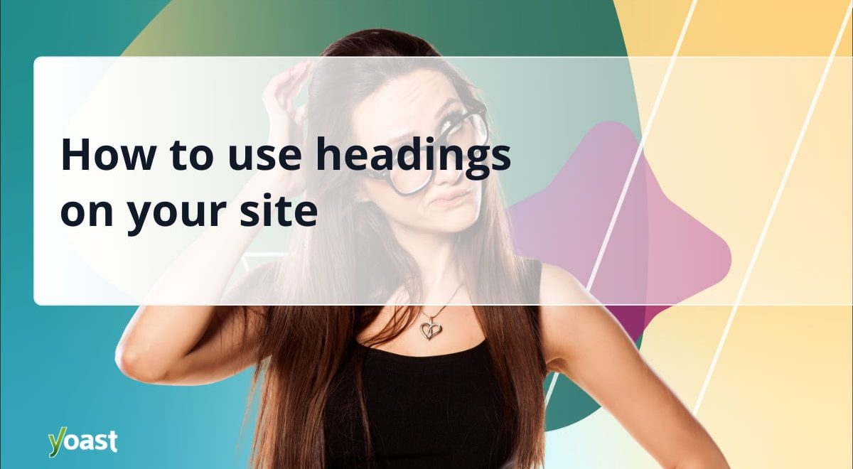 How one can use headings in your website • Yoast 1 og image how to use headings.jpg