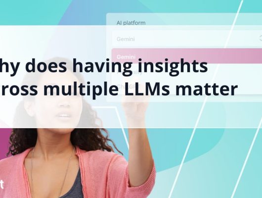 why does having insights across multiple llms matter og.jpg