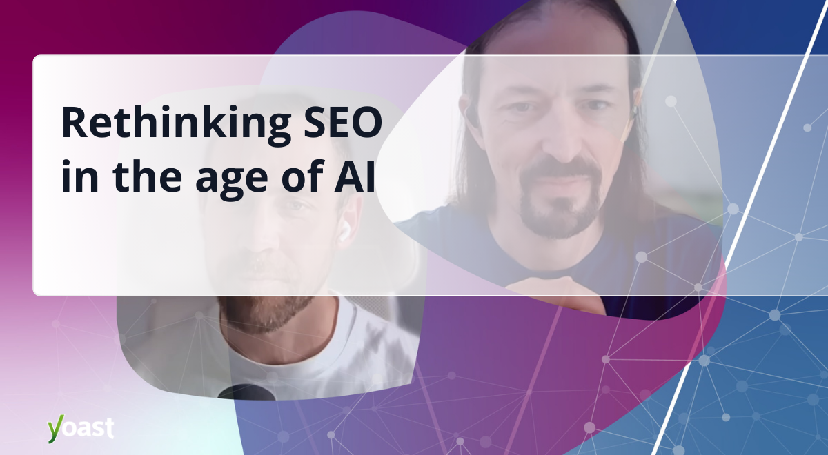 Rethinking SEO in the Age of AI with Alain Schlesser • Yoast 1 rethinking seo in the age of ai og.png