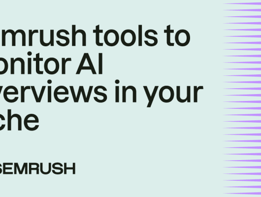 6 semrush tools to monitor ai overviews in your niche.png