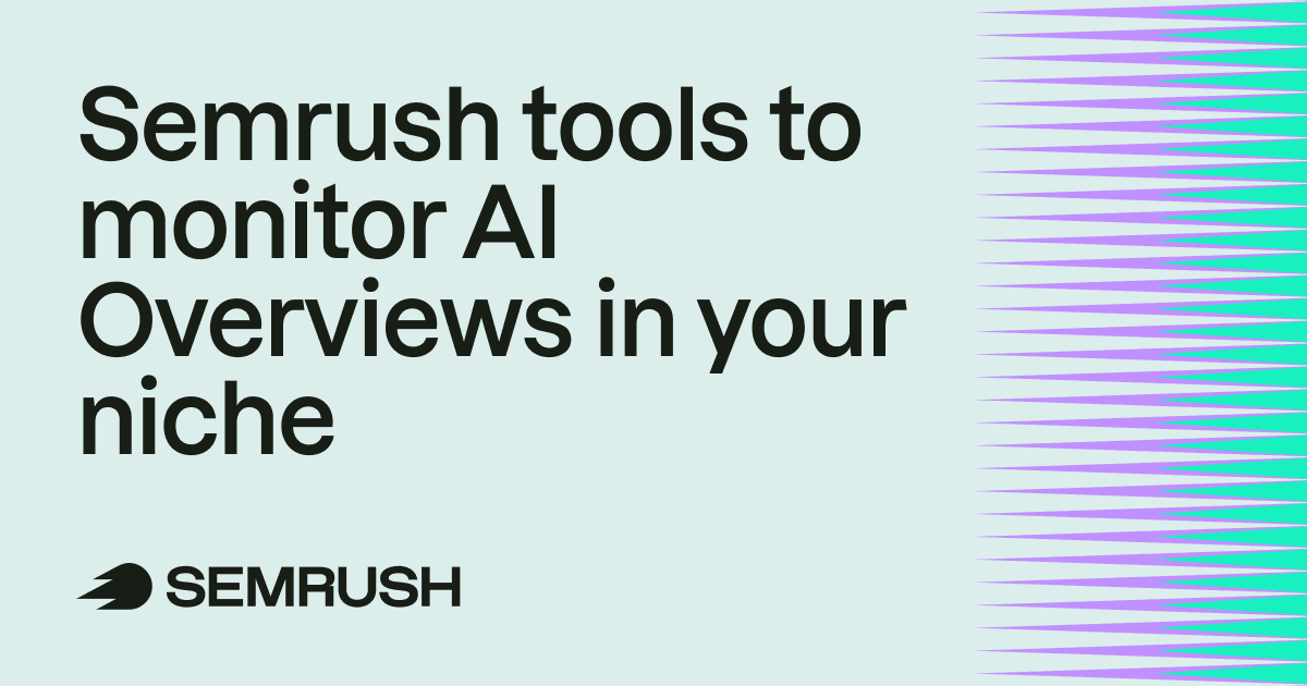 6 semrush tools to monitor ai overviews in your niche.png
