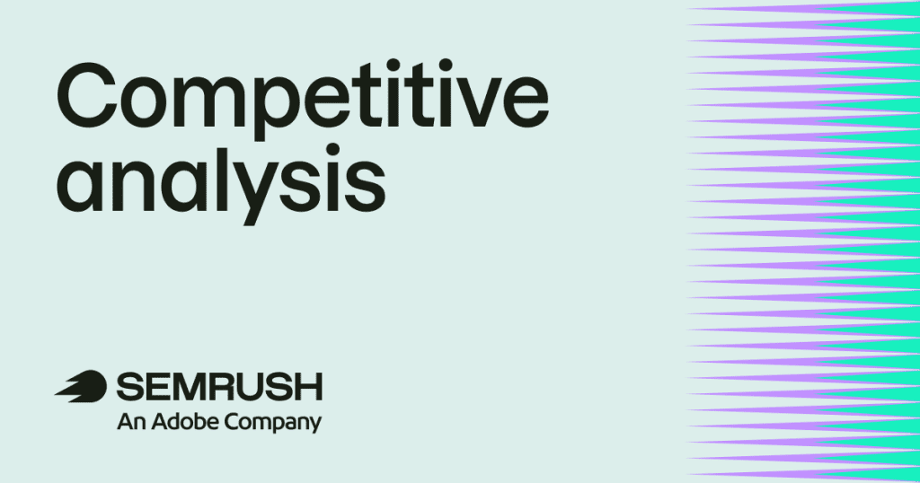 What is competitive analysis? How to do one (+ template)