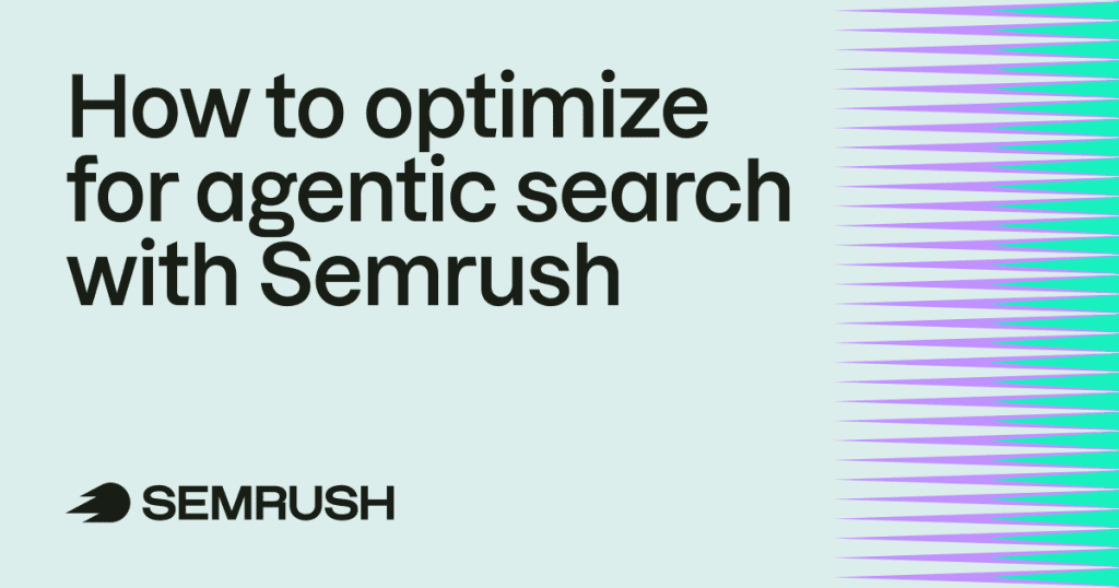 How to optimize for agentic search with Semrush