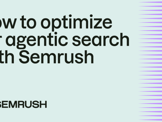 how to optimize for agentic search with semrush.png