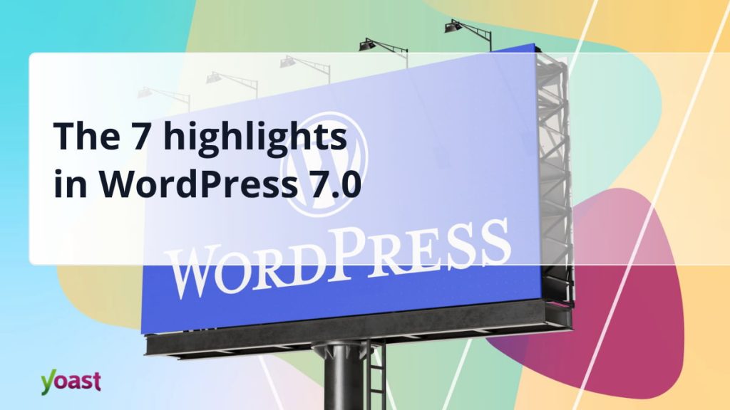 the 7 highlights of this release • Yoast