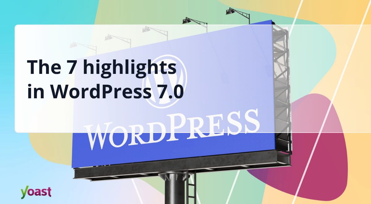 the 7 highlights of this release • Yoast 1 wordpress 7.0 og image.jpg