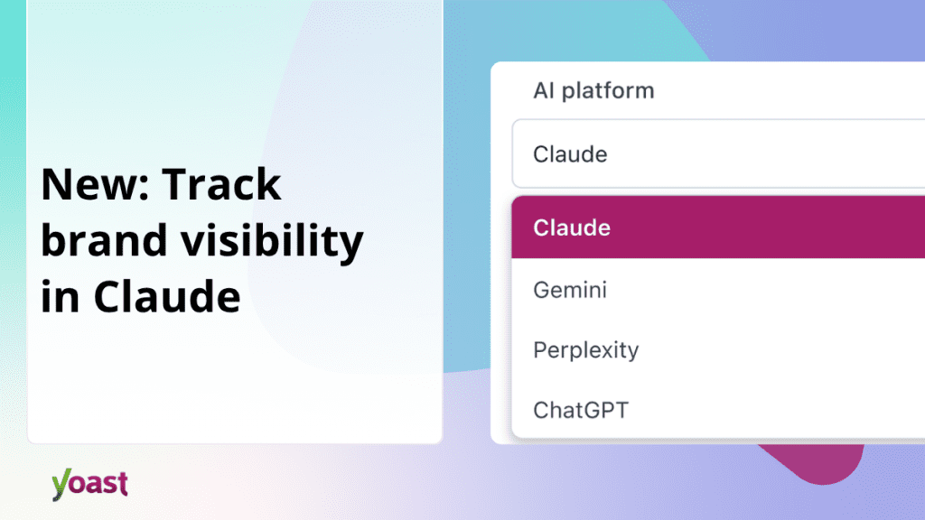 Track your brand visibility in Claude with Yoast AI Brand Insights • Yoast