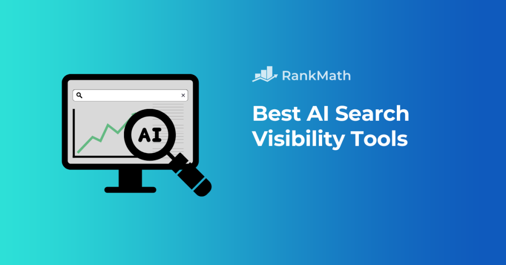 7 Best AI Search Visibility Tools to Improve Your Brand Presence in AI Search » Rank Math