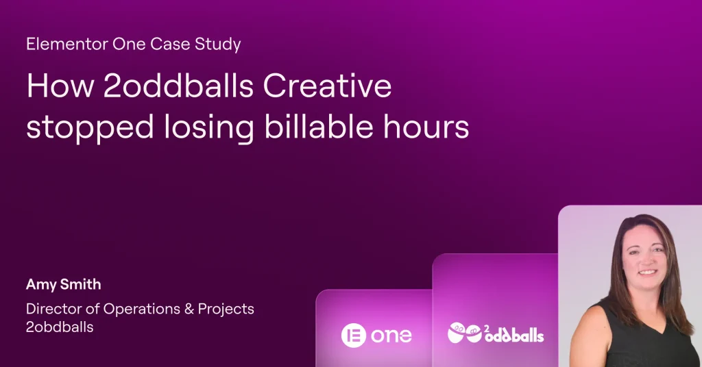 Where did your billable hours go? How 2oddballs Creative reclaimed them with Elementor One