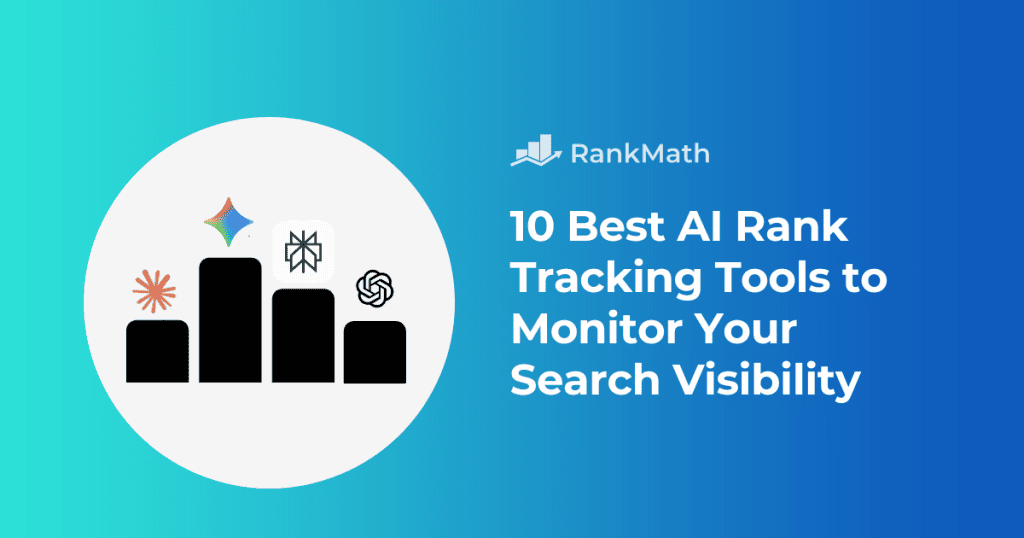 10 Best AI Rank Tracking Tools to Monitor Your Search Visibility » Rank Math