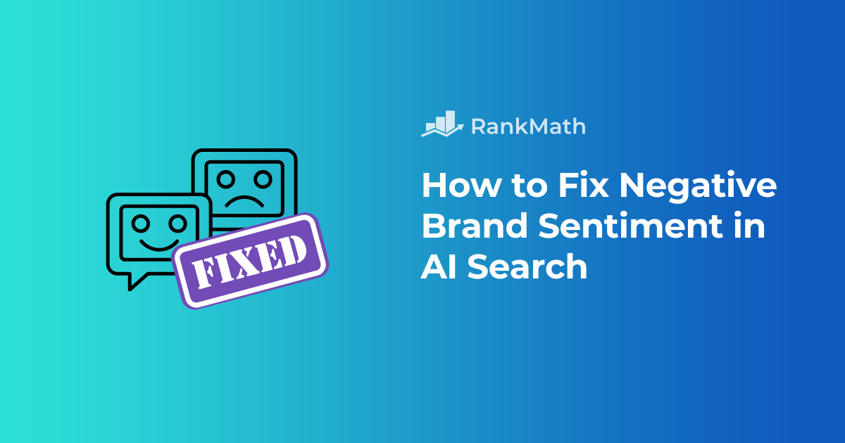 How to Easily Fix Negative Brand Sentiment in AI Search » Rank Math 1 How to Fix Negative Brand Sentiment in AI Search.png