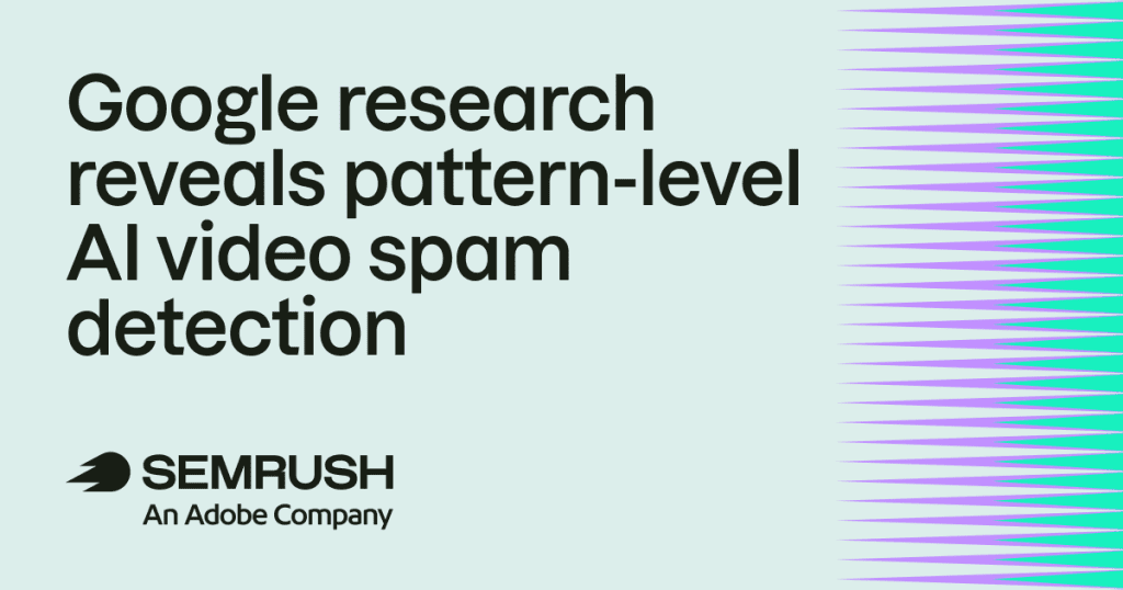 Google research reveals pattern-level AI video spam detection
