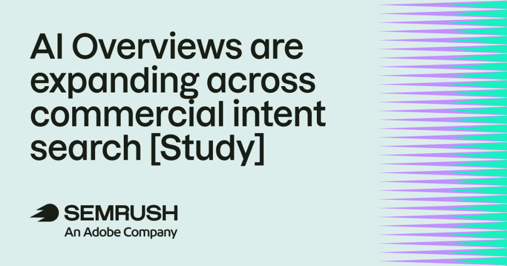 AI Overviews are expanding across commercial intent search [Study]