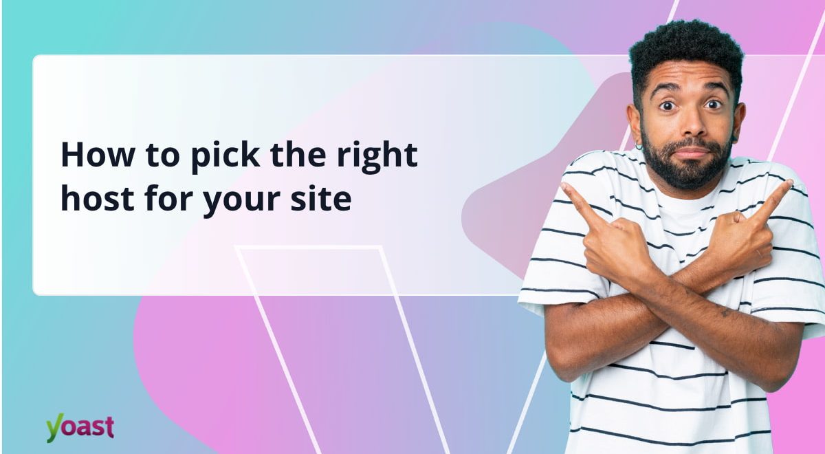 How to pick the right host for your site • Yoast 1 og image choosing the right hosting.jpg