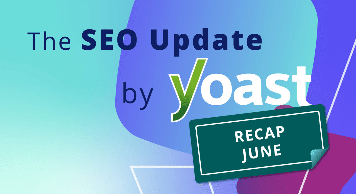 The June 2026 SEO Update by Yoast recap • Yoast 1 seo update yoast recap june 2026.png