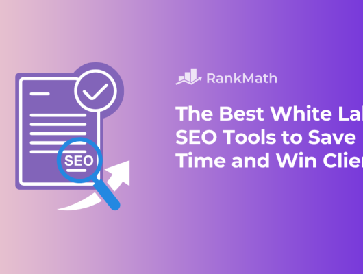 The Best White Label SEO Tools to Save Time and Win More Clients.png