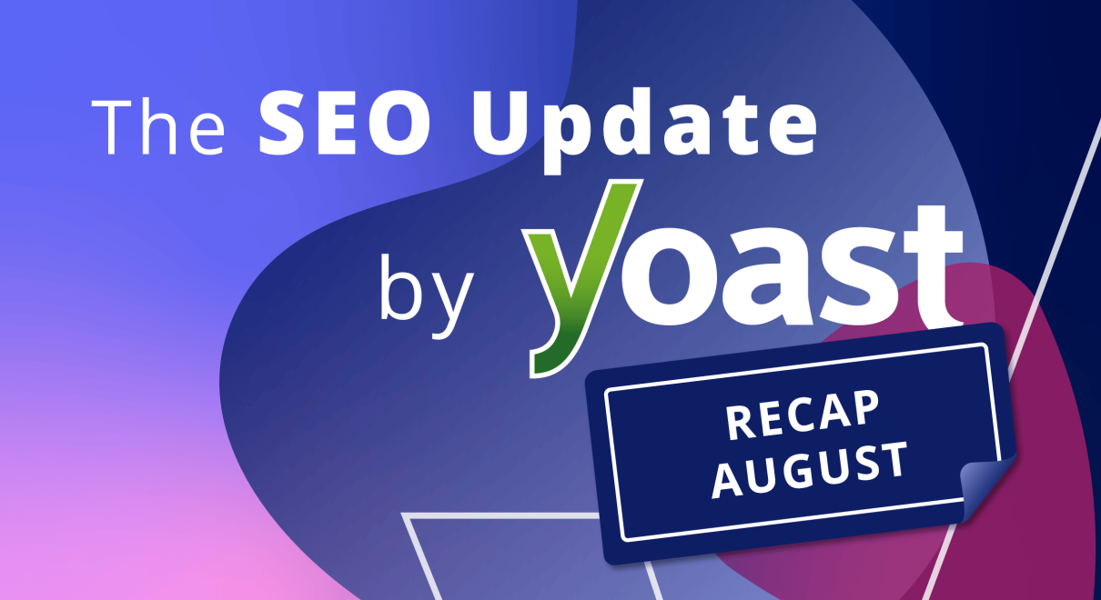 The August 2026 SEO Update by Yoast recap • Yoast 1 august 2026 seo update by yoast.png