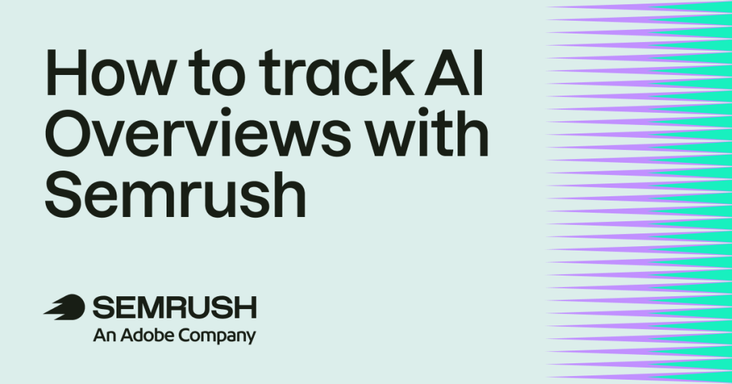 How to Track AI Overviews with Semrush