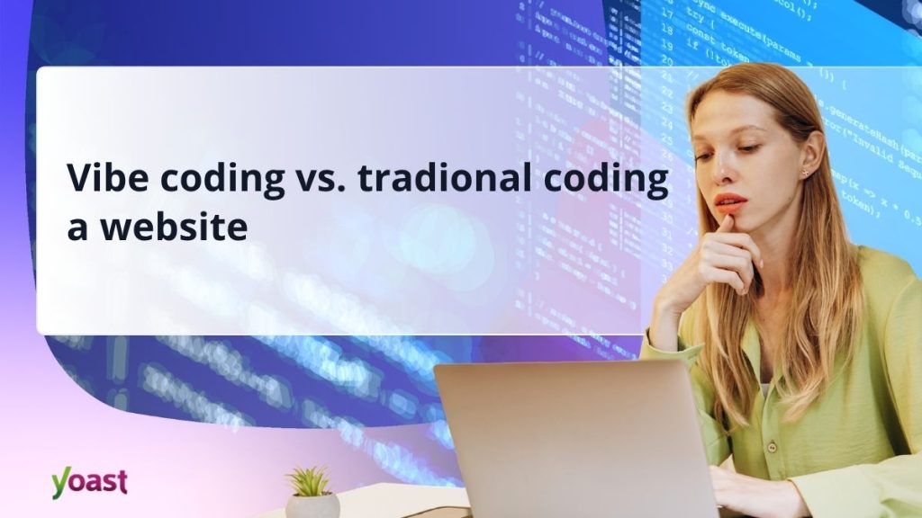 Vibe code vs. traditional coding a website: The difference • Yoast
