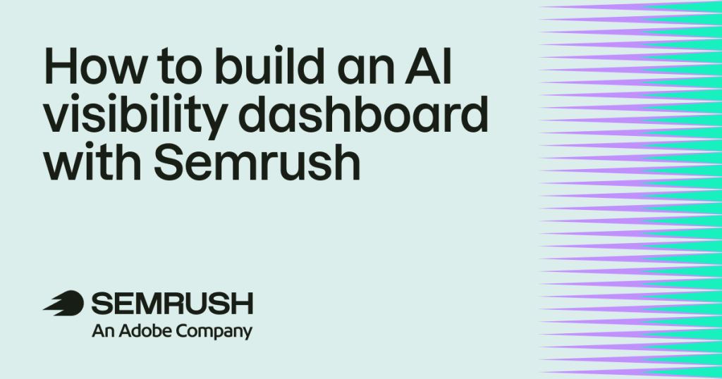 How to build an AI visibility dashboard with Semrush