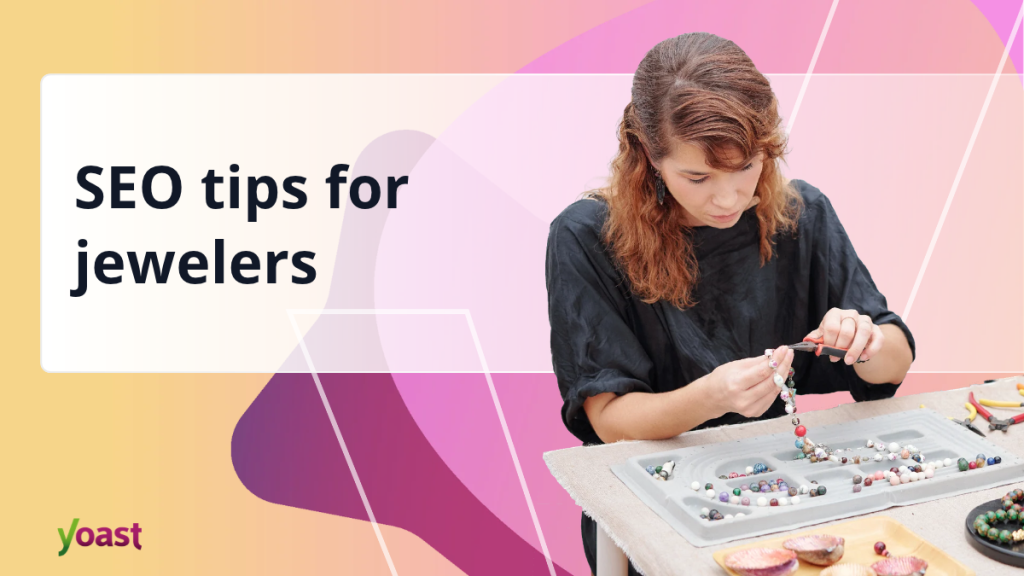 SEO Tips Jewelers Need to Attract Customers • Yoast