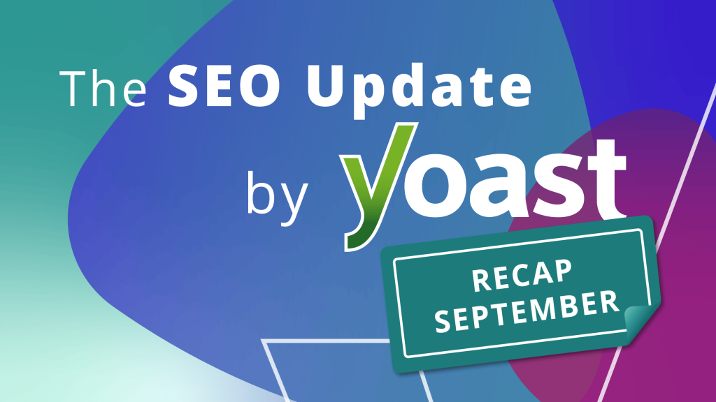 The September 2026 SEO Update by Yoast recap • Yoast