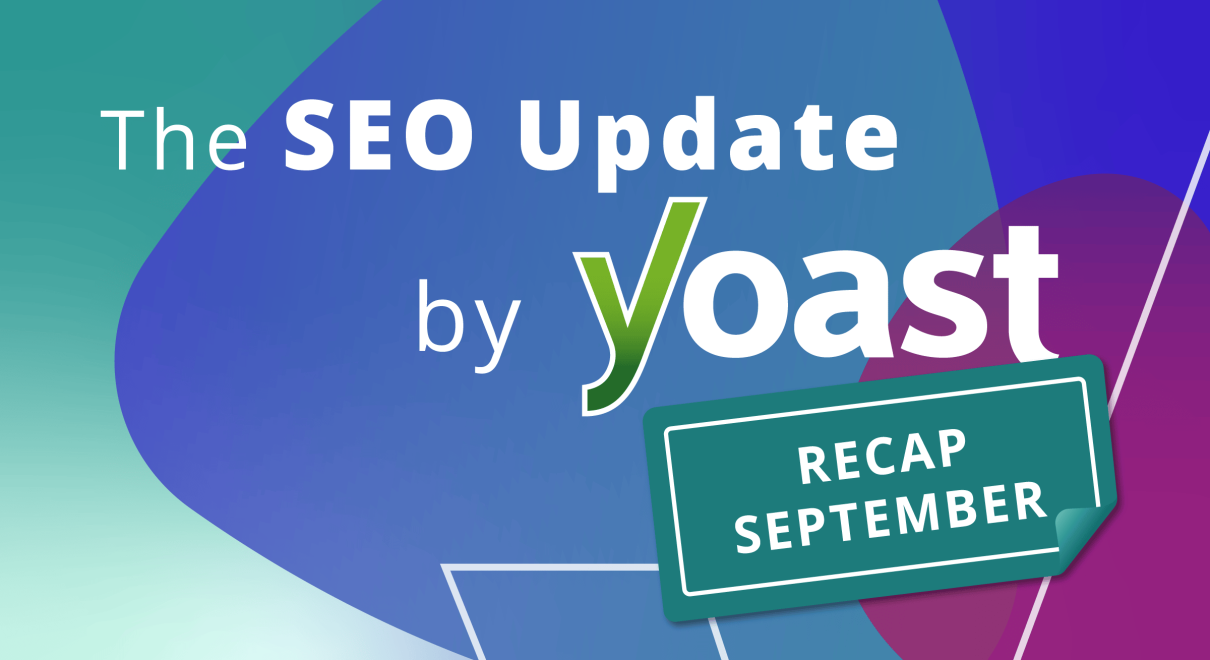 The September 2026 SEO Update by Yoast recap • Yoast 1 seo update yoast september 2026 recap image.png