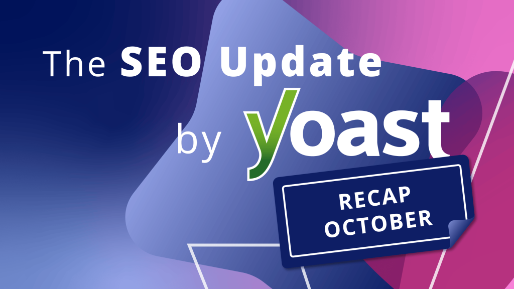 The October 2026 SEO Update by Yoast recap • Yoast